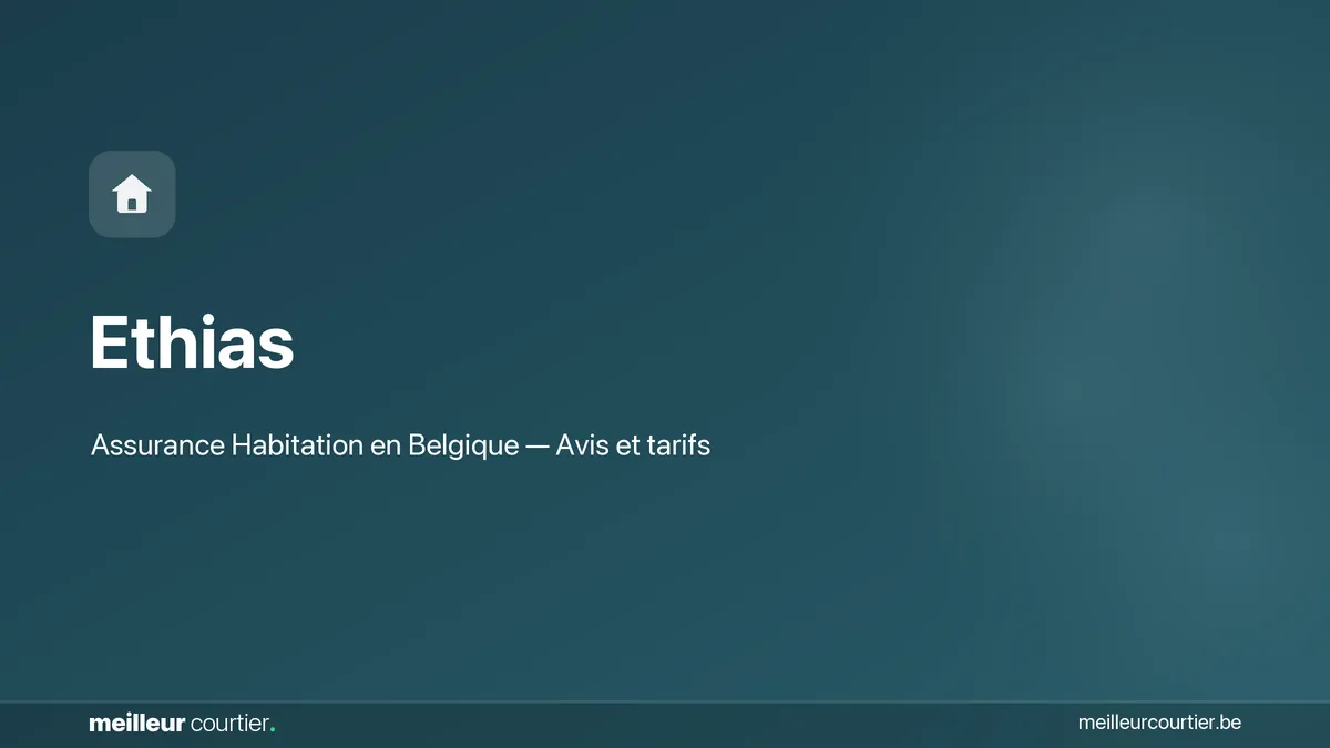 Assurance habitation Ethias - Avis et tarifs en Belgique